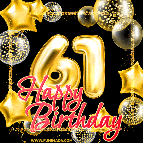 Wishing you many golden years ahead! Happy 61st birthday animated birthday GIF.