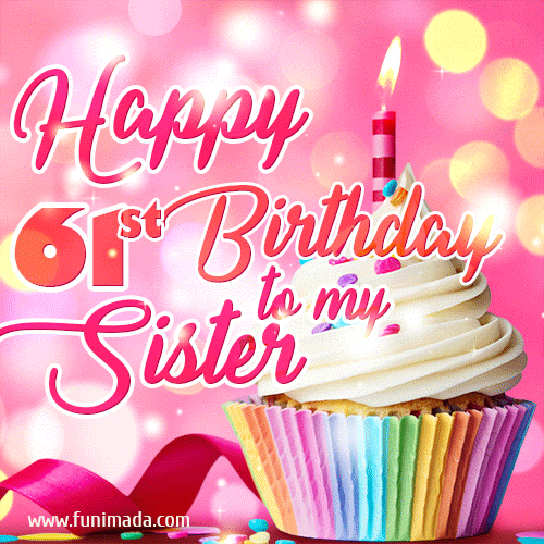 Happy 61st Birthday to my Sister, Glitter BDay Cake & Candles GIF