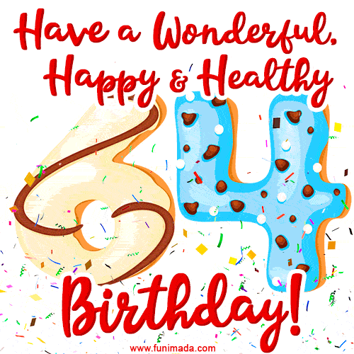Have a Wonderful, Happy & Healthy 64th Birthday!