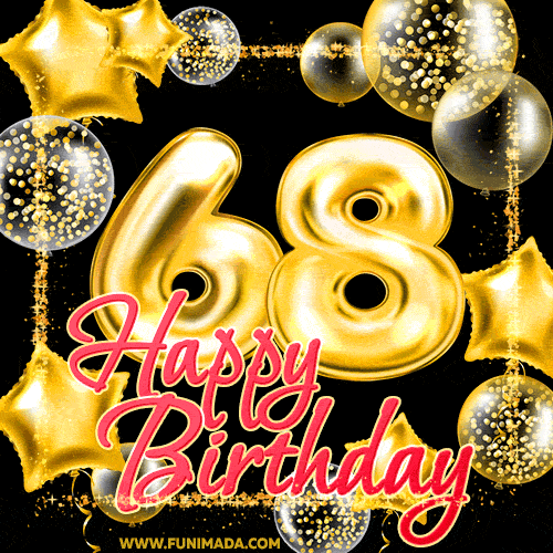 Wishing you many golden years ahead! Happy 68th birthday animated birthday GIF.