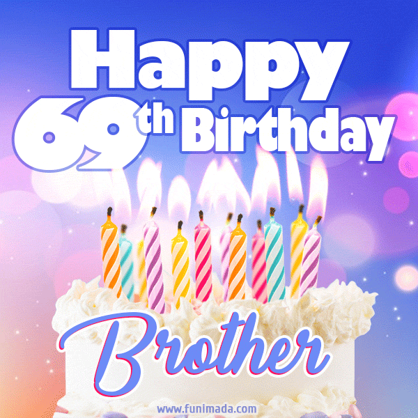 Happy 69th Birthday, Brother! Animated GIF.