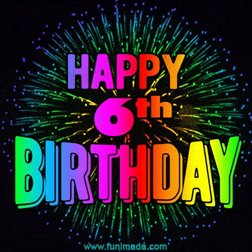 Wishing You A Happy 6th Birthday! Animated GIF Image.