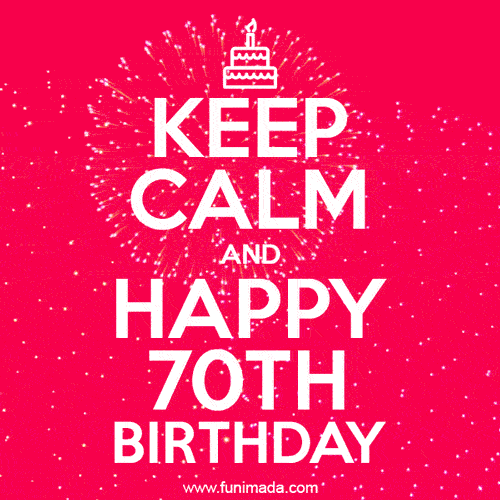 KEEP CALM and Happy 70th Birthday GIF