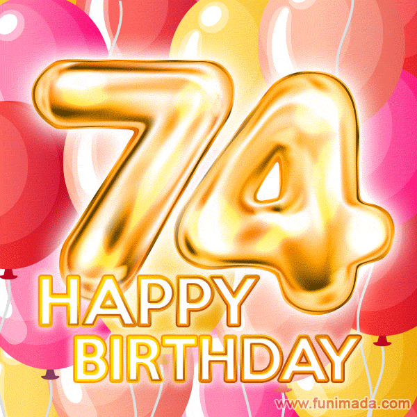 Fantastic Gold Number 74 Balloons Happy Birthday Card (Moving GIF)