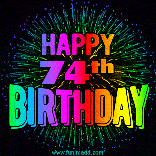 Wishing You A Happy 74th Birthday! Animated GIF Image.