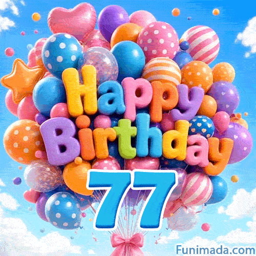 Animated bouquet of bright balloons swaying gently. The 3D balloon letters form Happy Birthday over a big blue number 77.