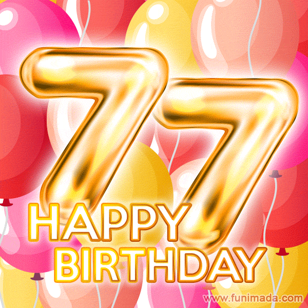 Fantastic Gold Number 77 Balloons Happy Birthday Card (Moving GIF)