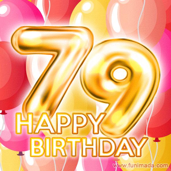Fantastic Gold Number 79 Balloons Happy Birthday Card (Moving GIF)