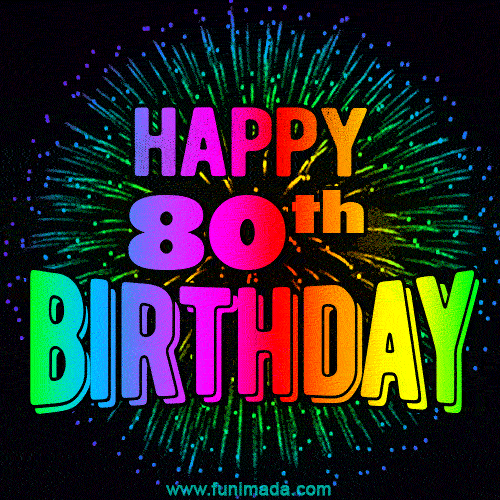 Wishing You A Happy 80th Birthday! Animated GIF Image.