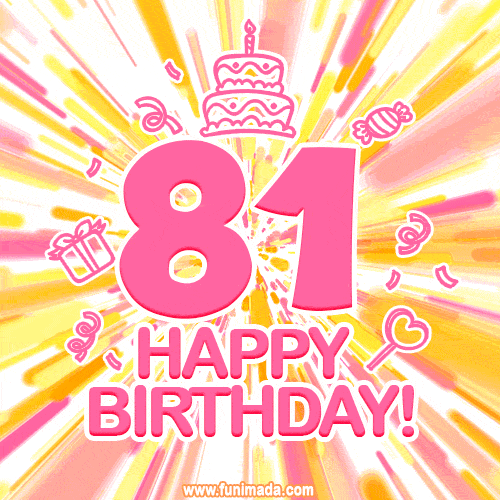 Congratulations on your 81st birthday! Happy 81st birthday GIF, free download.