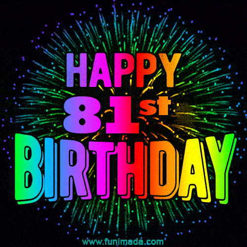Wishing You A Happy 81st Birthday! Animated GIF Image.