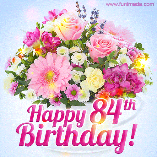 Happy 84th Birthday Greeting Card - Beautiful Flowers and Flashing Sparkles