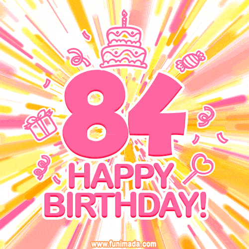 Congratulations on your 84th birthday! Happy 84th birthday GIF, free download.