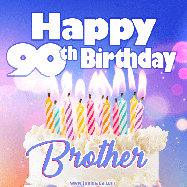 Happy 90th Birthday, Brother! Animated GIF.