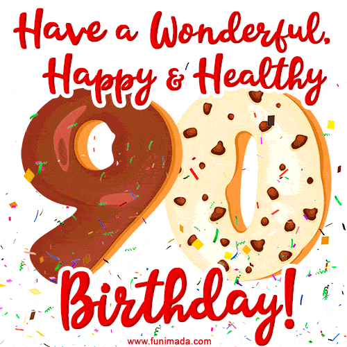 Have a Wonderful, Happy & Healthy 90th Birthday!