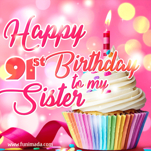 Happy 91st Birthday to my Sister, Glitter BDay Cake & Candles GIF