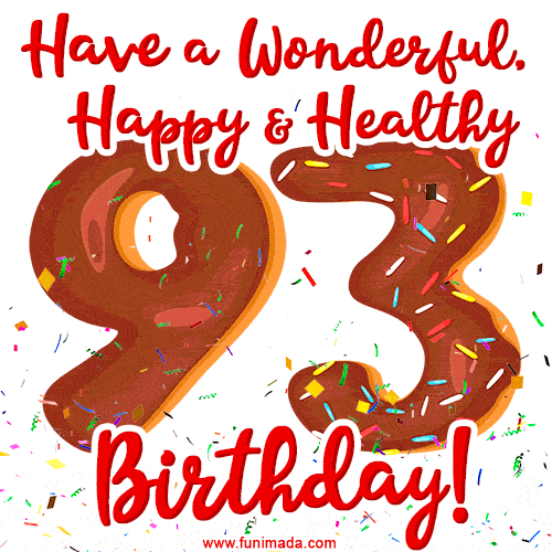 Have a Wonderful, Happy & Healthy 93rd Birthday!