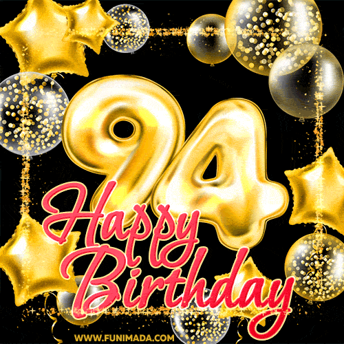 Wishing you many golden years ahead! Happy 94th birthday animated birthday GIF.