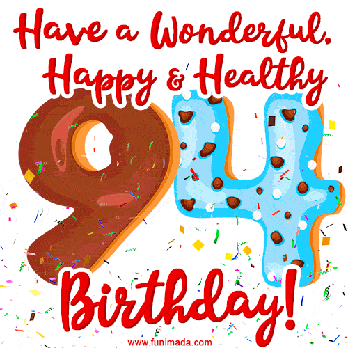 Have a Wonderful, Happy & Healthy 94th Birthday!