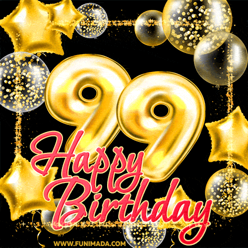 Wishing you many golden years ahead! Happy 99th birthday animated birthday GIF.