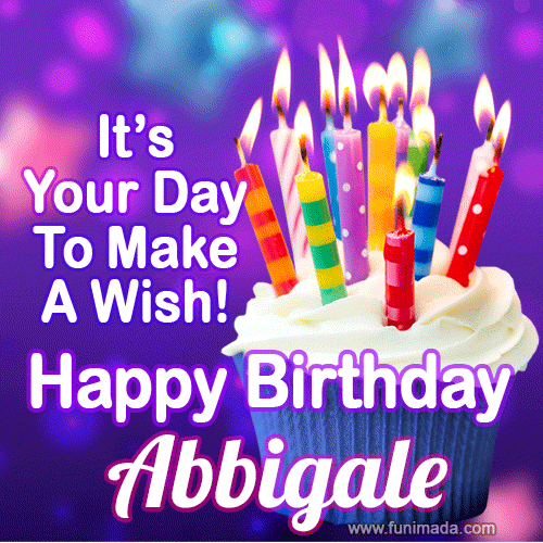 A colorful birthday GIF for Abbigale featuring a cupcake with vibrant lit candles and the text 'It's Your Day to Make a Wish! Happy Birthday Abbigale' in bold letters on a festive purple background.