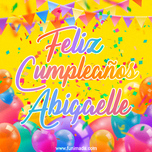 A bright and festive GIF with the text 'Feliz Cumpleaños Abigaelle' in Spanish in colorful fonts, surrounded by confetti, balloons, and festive banners on a vibrant yellow background.
