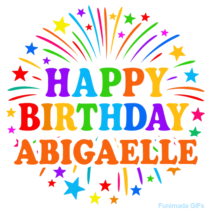 Happy Birthday Abigaelle' GIF with rainbow-colored letters, colorful stars, and fireworks on white background.