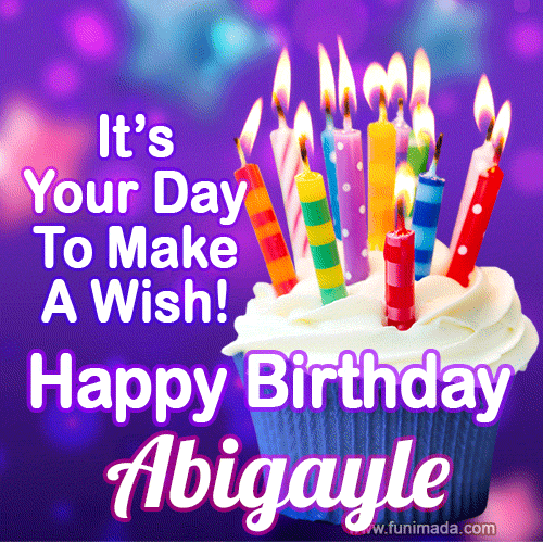A colorful birthday GIF for Abigayle featuring a cupcake with vibrant lit candles and the text 'It's Your Day to Make a Wish! Happy Birthday Abigayle' in bold letters on a festive purple background.