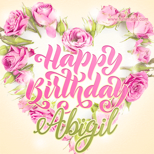 A stunning heart made of pink roses surrounds the elegant script text 'Happy Birthday Abigil' on a soft beige background. Animated sparkles add a magical and festive feel.