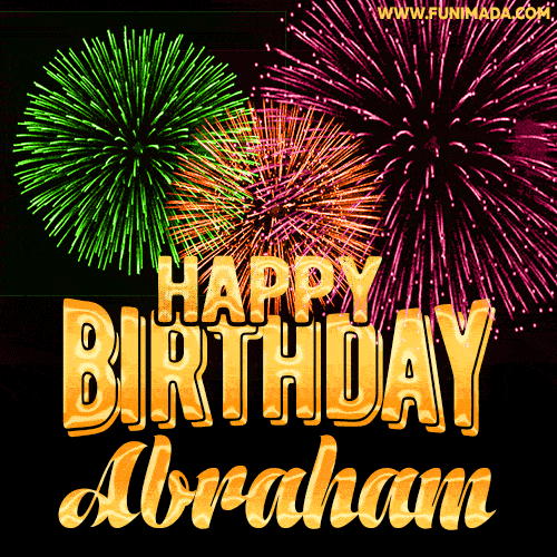 Wishing You A Happy Birthday, Abraham! Best fireworks GIF animated greeting card.