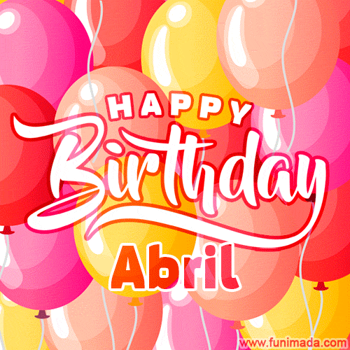 Happy Birthday Abril - Colorful Animated Floating Balloons Birthday Card