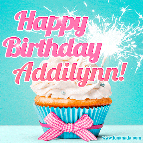Happy Birthday Addilynn! Elegang Sparkling Cupcake GIF Image.