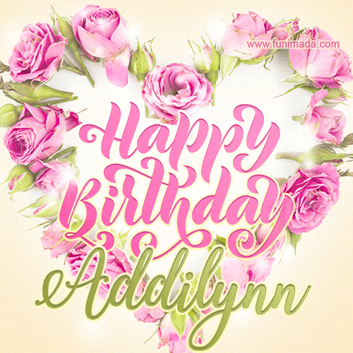 Pink rose heart shaped bouquet - Happy Birthday Card for Addilynn