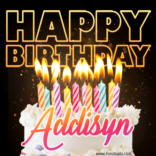 Addisyn - Animated Happy Birthday Cake GIF Image for WhatsApp