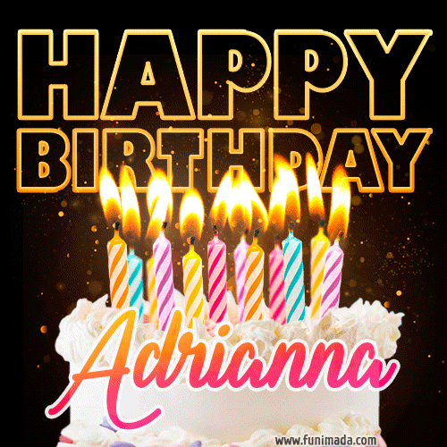Adrianna - Animated Happy Birthday Cake GIF Image for WhatsApp