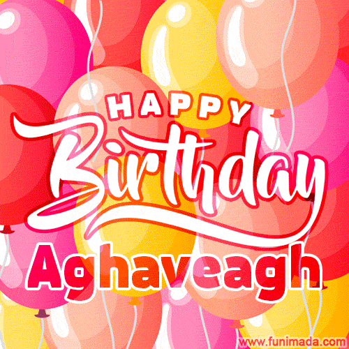 Happy Birthday Aghaveagh - Colorful Animated Floating Balloons Birthday Card