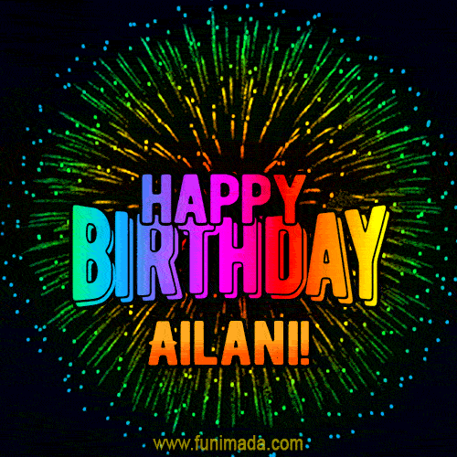 New Bursting with Colors Happy Birthday Ailani GIF and Video with Music