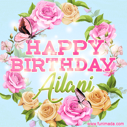 Beautiful Birthday Flowers Card for Ailani with Animated Butterflies