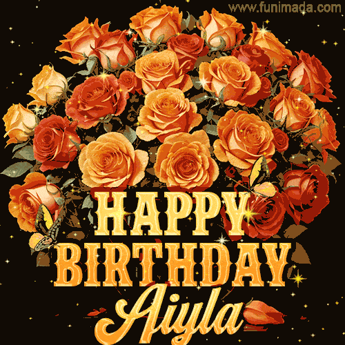 Animated bouquet of orange roses with moving butterfles and golden 'Happy Birthday Aiyla' text, surrounded by sparkling accents and a dark backdrop for a luxurious feel.