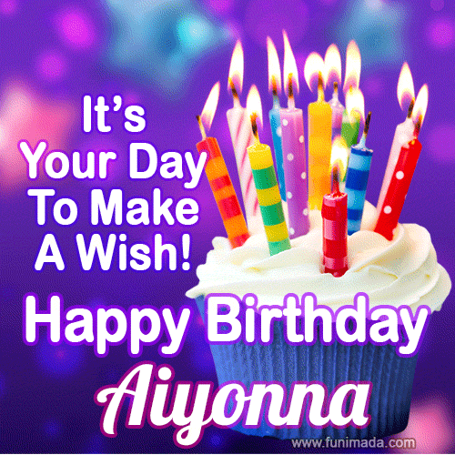 It's Your Day To Make A Wish! Happy Birthday Aiyonna!