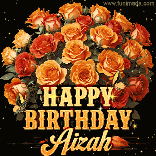 Animated bouquet of orange roses with moving butterfles and golden 'Happy Birthday Aizah' text, surrounded by sparkling accents and a dark backdrop for a luxurious feel.