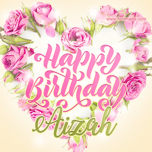 A stunning heart made of pink roses surrounds the elegant script text 'Happy Birthday Aizah' on a soft beige background. Animated sparkles add a magical and festive feel.
