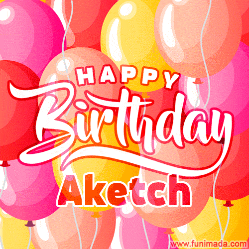 A vibrant name GIF featuring colorful balloons in shades of pink, orange, and yellow with the bold text 'Happy Birthday Aketch' in festive fonts, creating a lively birthday vibe.