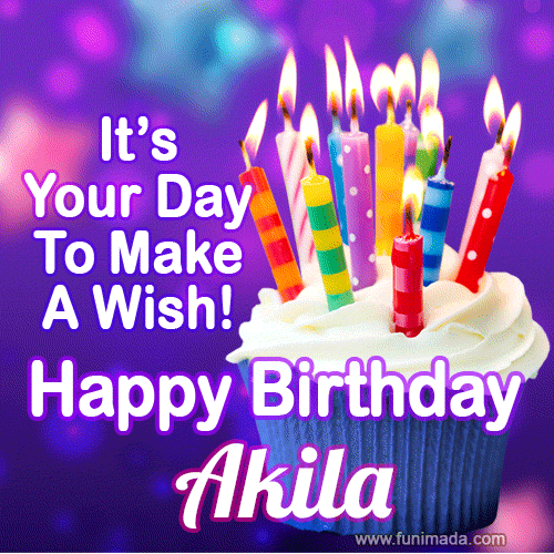 A colorful birthday GIF for Akila featuring a cupcake with vibrant lit candles and the text 'It's Your Day to Make a Wish! Happy Birthday Akila' in bold letters on a festive purple background.