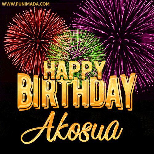 Wishing You A Happy Birthday, Akosua! Best fireworks GIF animated greeting card.