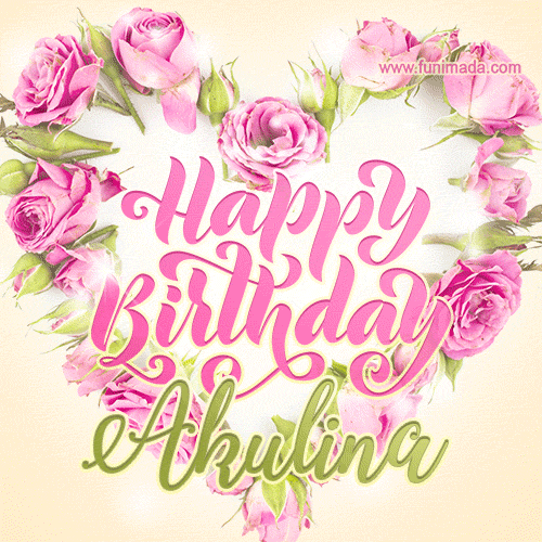 A stunning heart made of pink roses surrounds the elegant script text 'Happy Birthday Akulina' on a soft beige background. Animated sparkles add a magical and festive feel.