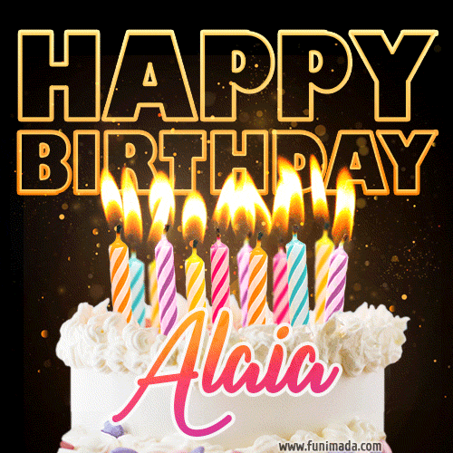 Alaia - Animated Happy Birthday Cake GIF Image for WhatsApp