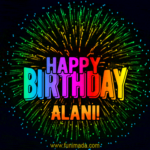 New Bursting with Colors Happy Birthday Alani GIF and Video with Music