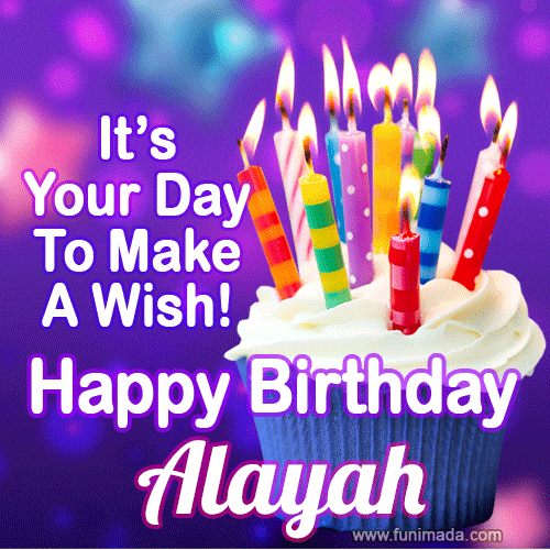 It's Your Day To Make A Wish! Happy Birthday Alayah!