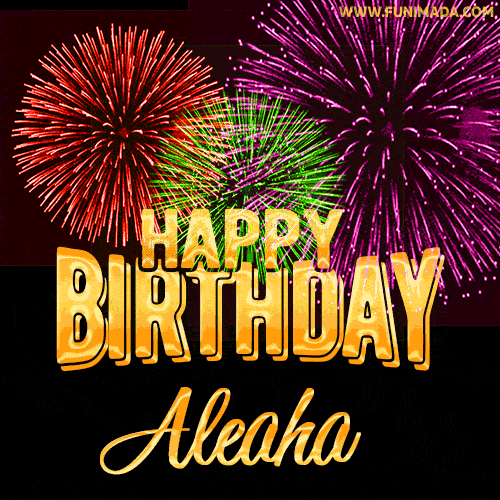 Wishing You A Happy Birthday, Aleaha! Best fireworks GIF animated greeting card.